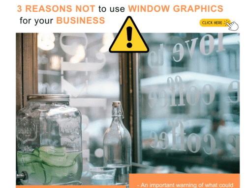 3 Reasons NOT to use window graphics for your business